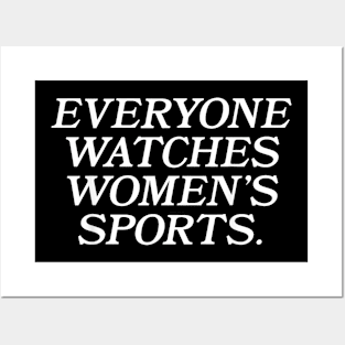 Everyone Watches Women's Sports Funny Feminist Statement Posters and Art